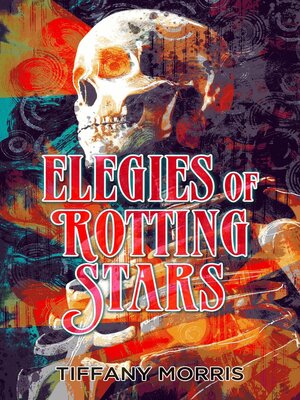 cover image of Elegies of Rotting Stars